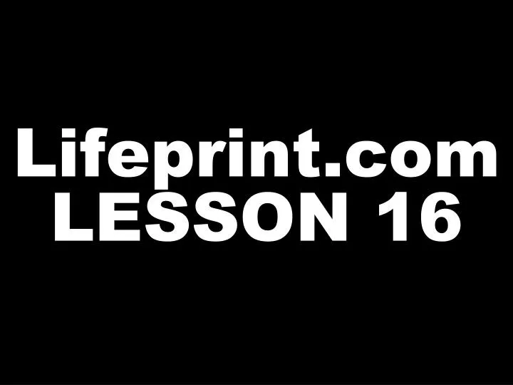 lifeprint com lesson 16