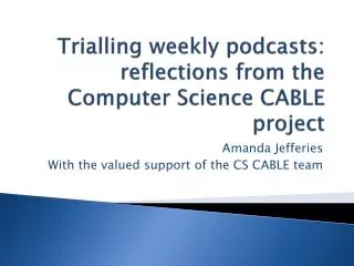 Trialling weekly podcasts: reflections from the Computer Science CABLE project