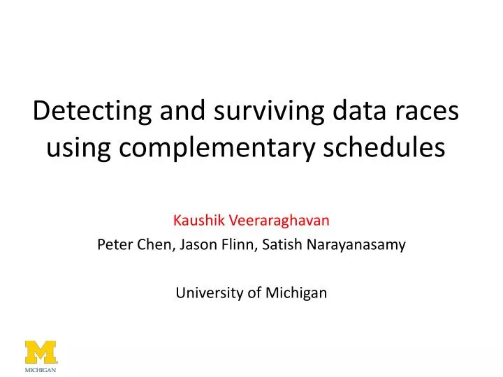 detecting and surviving data races using complementary schedules