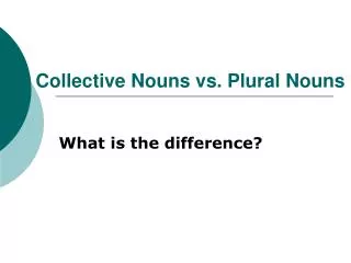 Collective Nouns vs. Plural Nouns