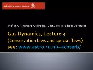 Gas Dynamics, Lecture 3 ( Conservation laws and special flows ) see: astro.ru.nl/~achterb/