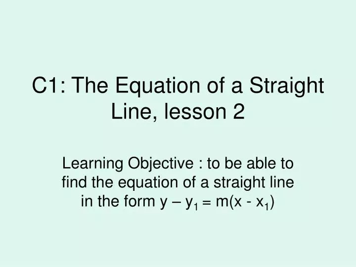 c1 the equation of a straight line lesson 2