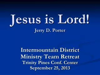 Jesus is Lord! Jerry D. Porter