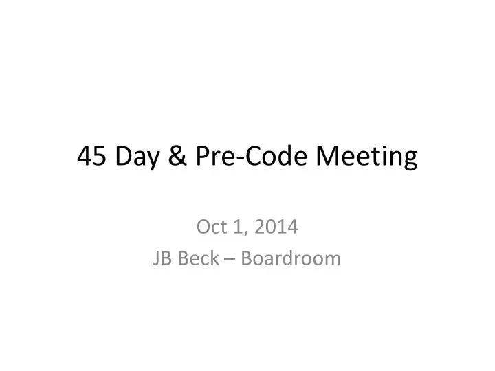 45 day pre code meeting