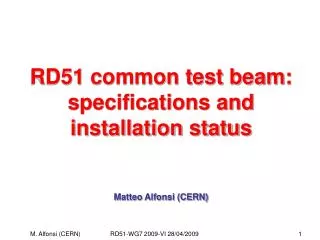 RD51 common test beam: specifications and installation status Matteo Alfonsi (CERN)