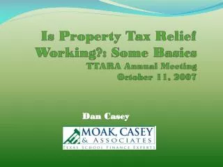 Is Property Tax Relief Working ? : Some Basics TTARA Annual Meeting October 11, 2007