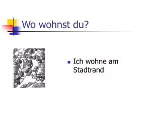 wo wohnst du