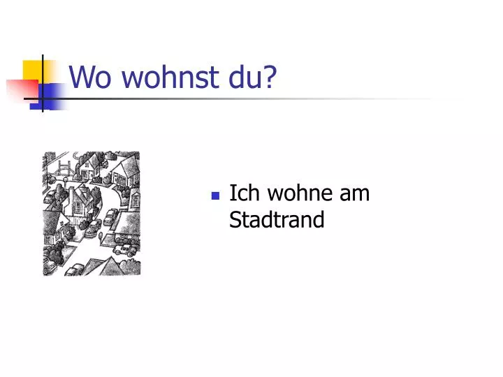 wo wohnst du