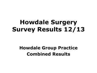 Howdale Surgery Survey Results 12/13