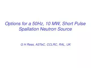 Options for a 50Hz, 10 MW, Short Pulse Spallation Neutron Source