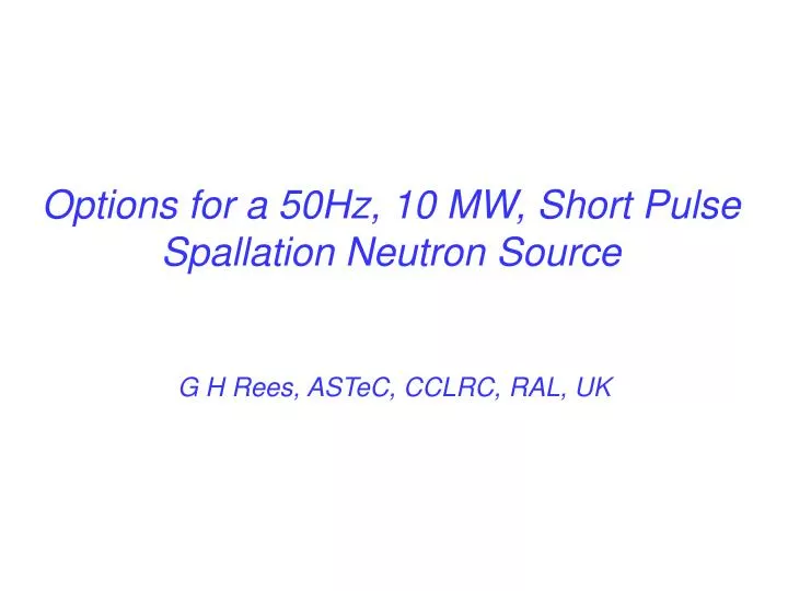 options for a 50hz 10 mw short pulse spallation neutron source