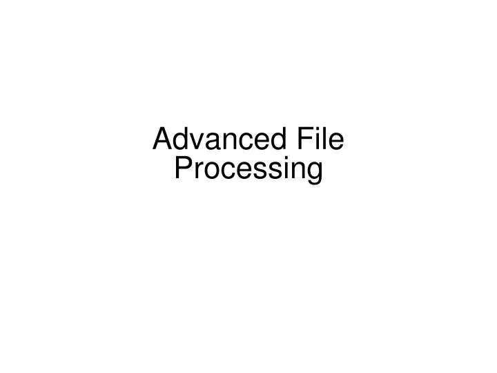 advanced file processing