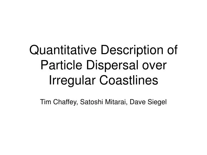 quantitative description of particle dispersal over irregular coastlines