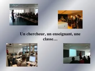 un chercheur un enseignant une classe