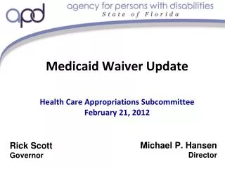 Medicaid Waiver Update Health Care Appropriations Subcommittee February 21, 2012