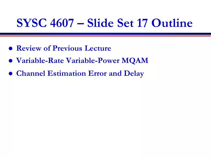 sysc 4607 slide set 17 outline