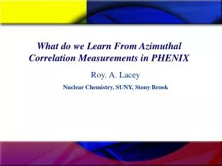 What do we Learn From Azimuthal Correlation Measurements in PHENIX