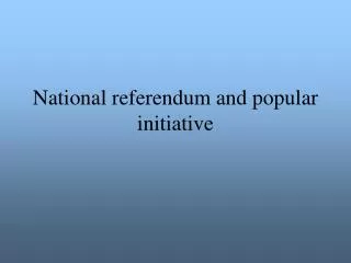 National referendum and popular initiative