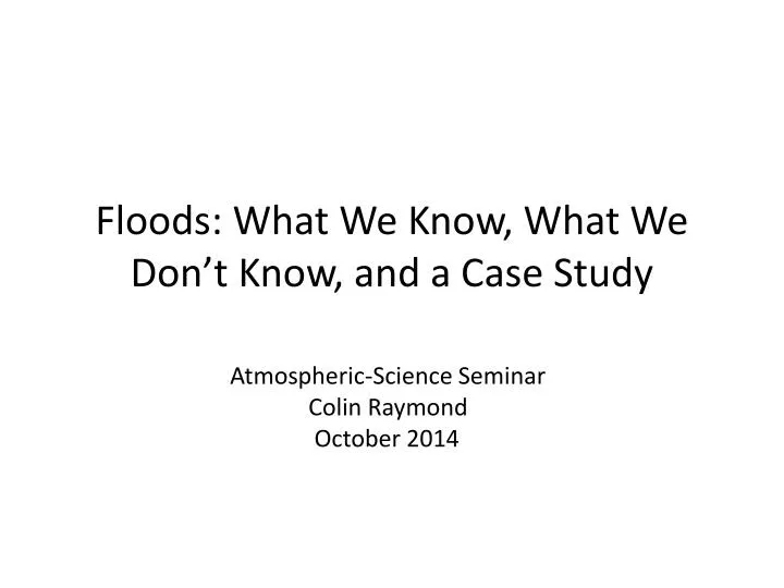 floods what we know what we don t know and a case study