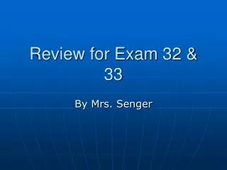 Review for Exam 32 &amp; 33
