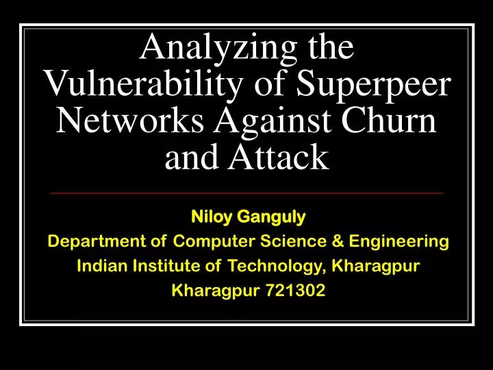 analyzing the vulnerability of superpeer networks against churn and attack