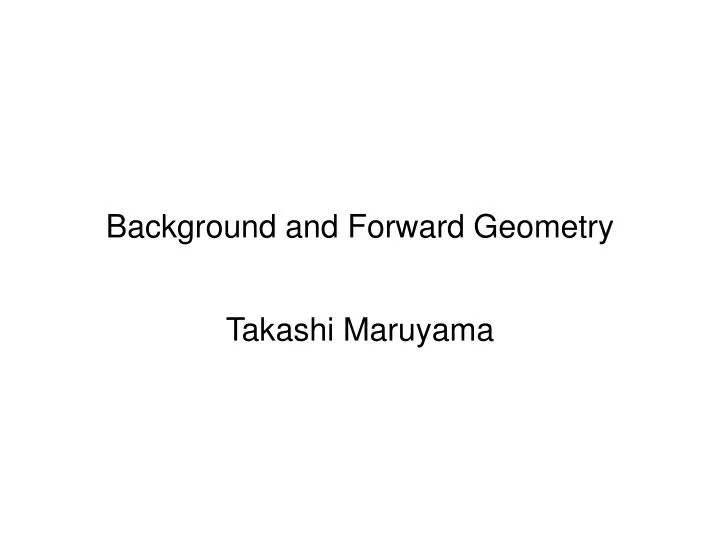 background and forward geometry