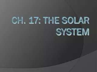 Ch. 17: The Solar System