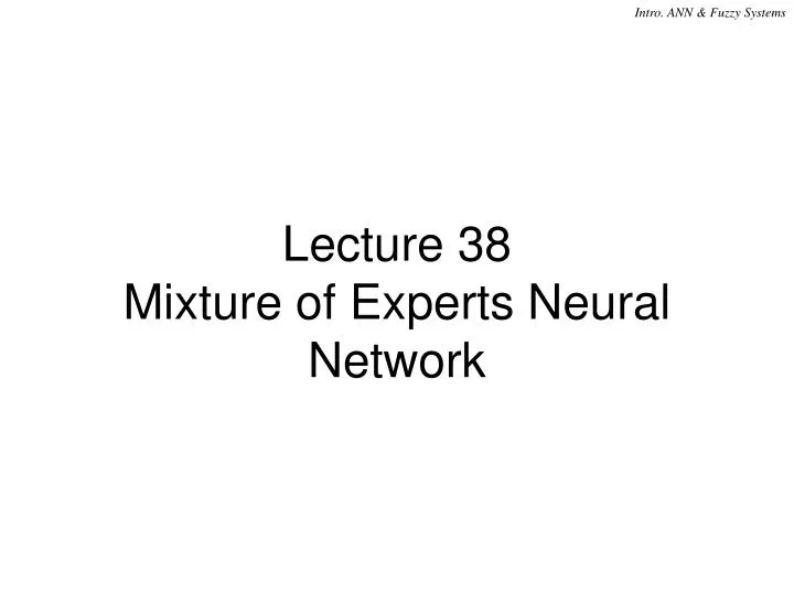 lecture 38 mixture of experts neural network