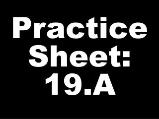 Practice Sheet: 19.A