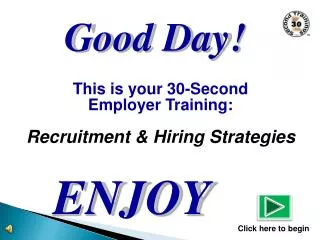 This is your 30-Second Employer Training: Recruitment &amp; Hiring Strategies