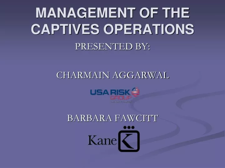 management of the captives operations
