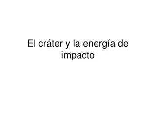 el cr ter y la energ a de impacto