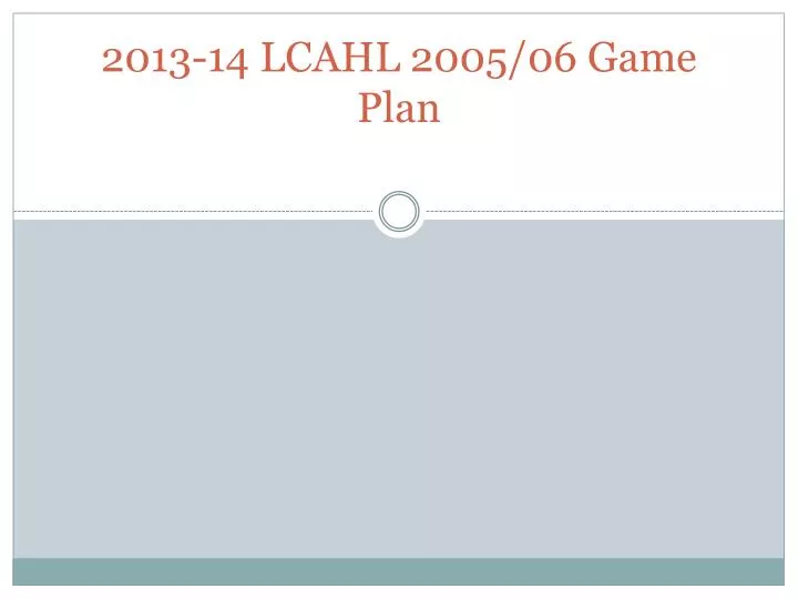 2013 14 lcahl 2005 06 game plan
