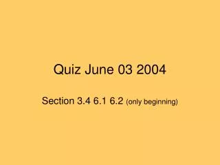 Quiz June 03 2004