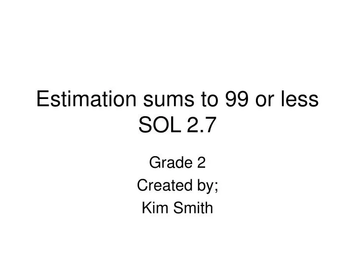 estimation sums to 99 or less sol 2 7