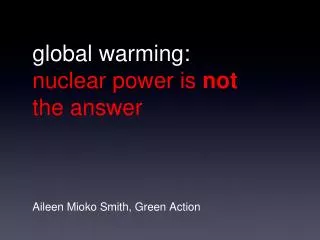 global warming: nuclear power is not the answer