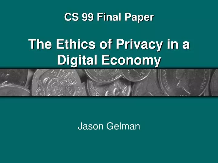 cs 99 final paper the ethics of privacy in a digital economy