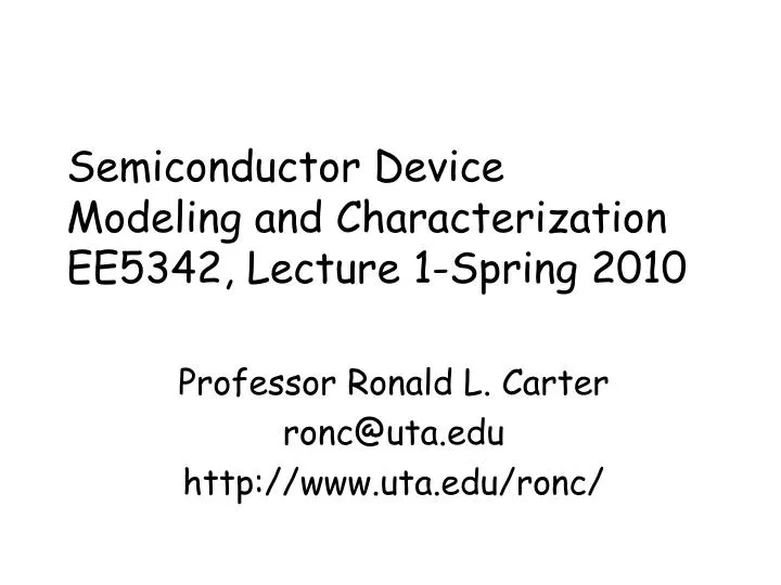 semiconductor device modeling and characterization ee5342 lecture 1 spring 2010