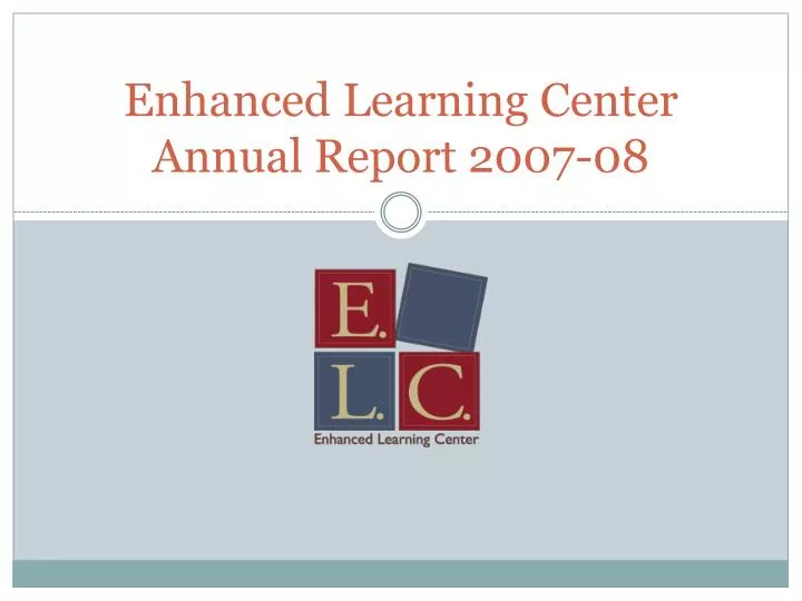enhanced learning center annual report 2007 08
