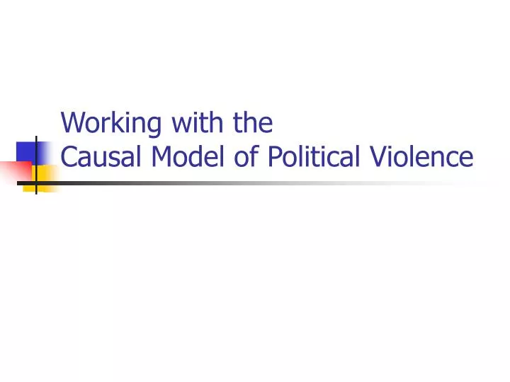 working with the causal model of political violence