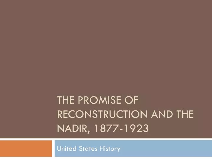 the promise of reconstruction and the nadir 1877 1923