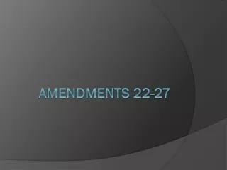 Amendments 22-27