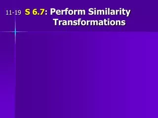 11-19 S 6.7 : Perform Similarity 				Transformations