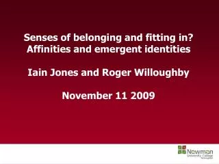 Senses of belonging and fitting in? Affinities and emergent identities