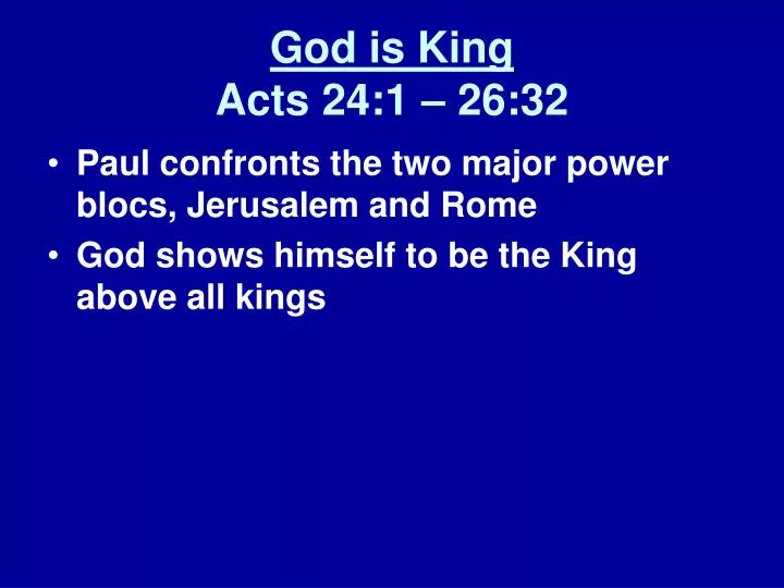 god is king acts 24 1 26 32