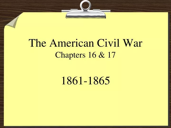 the american civil war chapters 16 17