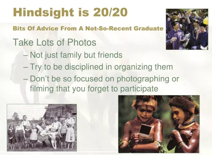 hindsight is 20 20 bits of advice from a not so recent graduate
