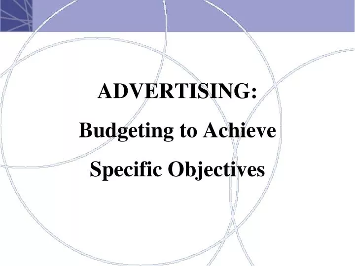 advertising budgeting to achieve specific objectives