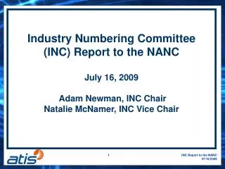 Industry Numbering Committee (INC) Report to the NANC July 16, 2009 Adam Newman, INC Chair