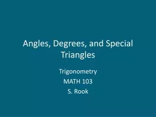 Angles, Degrees, and Special Triangles